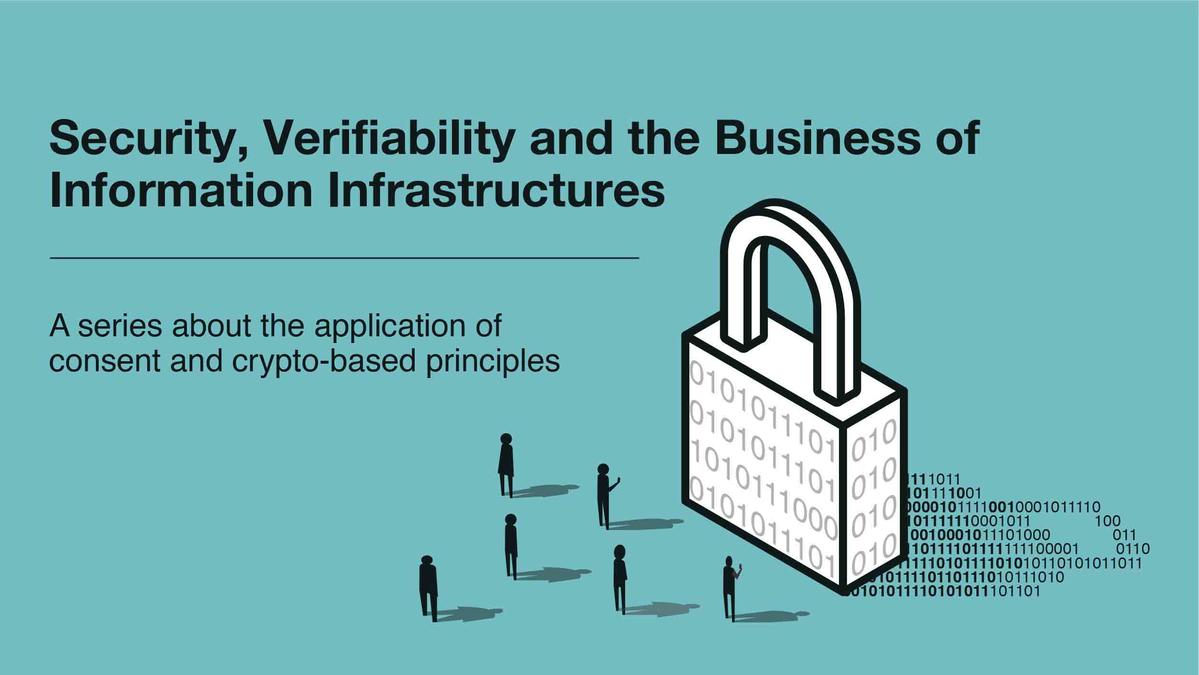 Security, Verifiability and the Business of Information Infrastructures